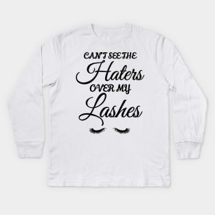 Can't See The Haters Over My Lashes Kids Long Sleeve T-Shirt